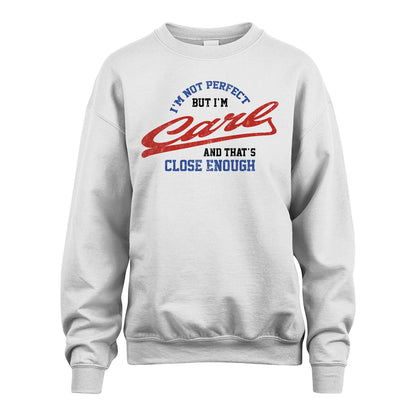 I'm Not Perfect But I'm Your Name And That's Close Enough Shirt CARL M1-27