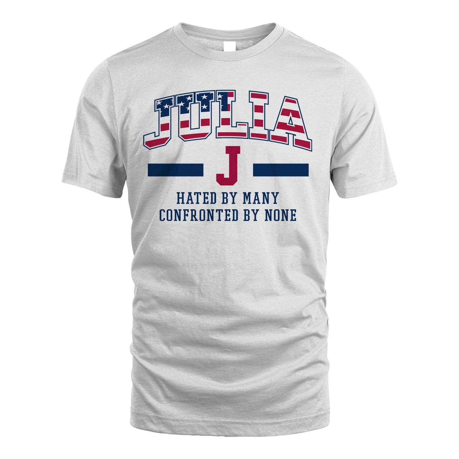 Hated By Many Confronted By None America Shirt JULIA M1-10