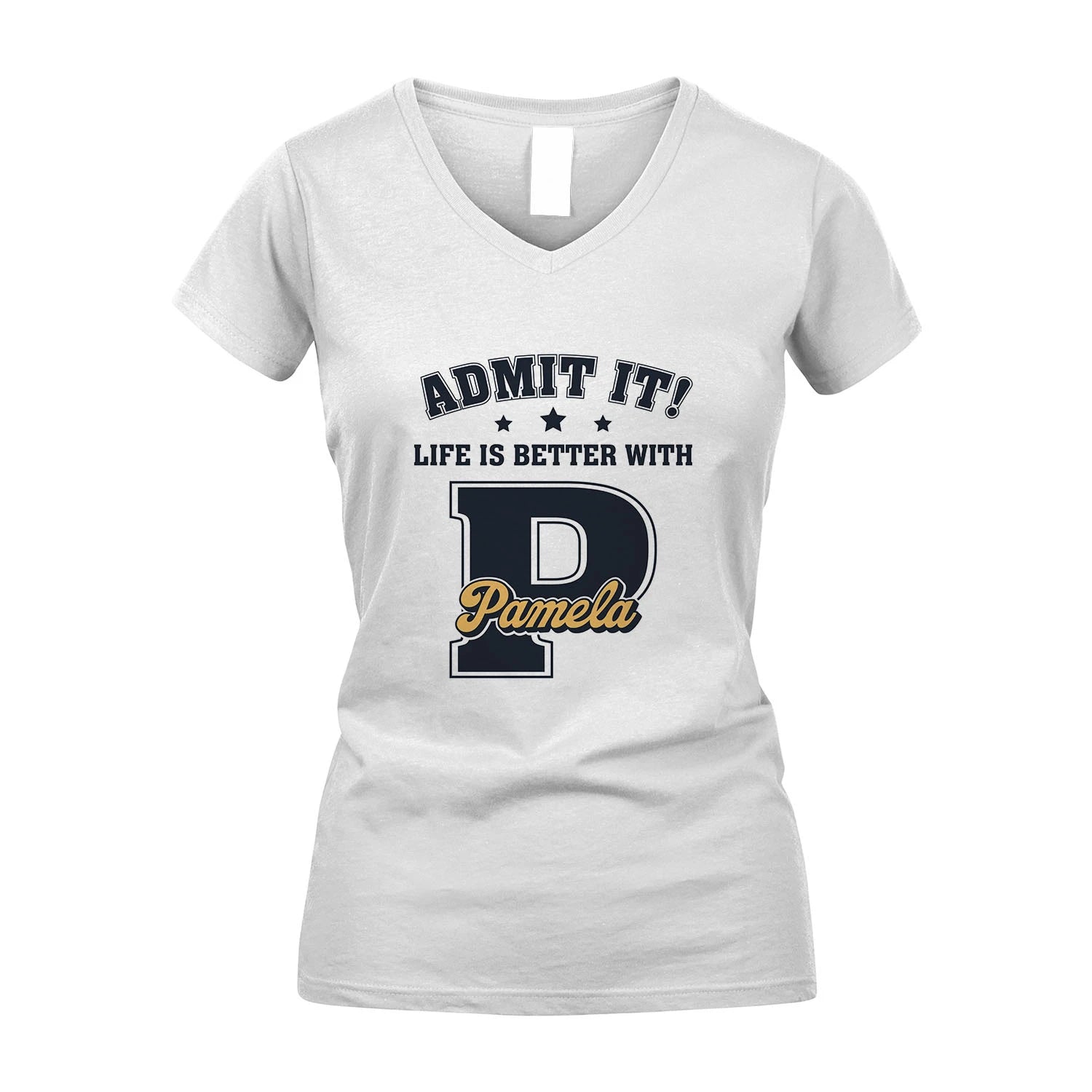 Life Is Better With Your Name Shirt PAMELA M1-17