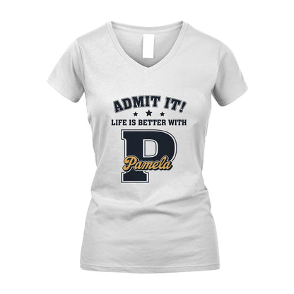 Life Is Better With Your Name Shirt PAMELA M1-17