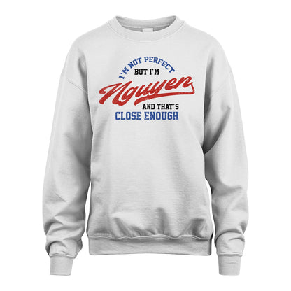 I'm Not Perfect But I'm Your Name And That's Close Enough Shirt NGUYEN M1-27