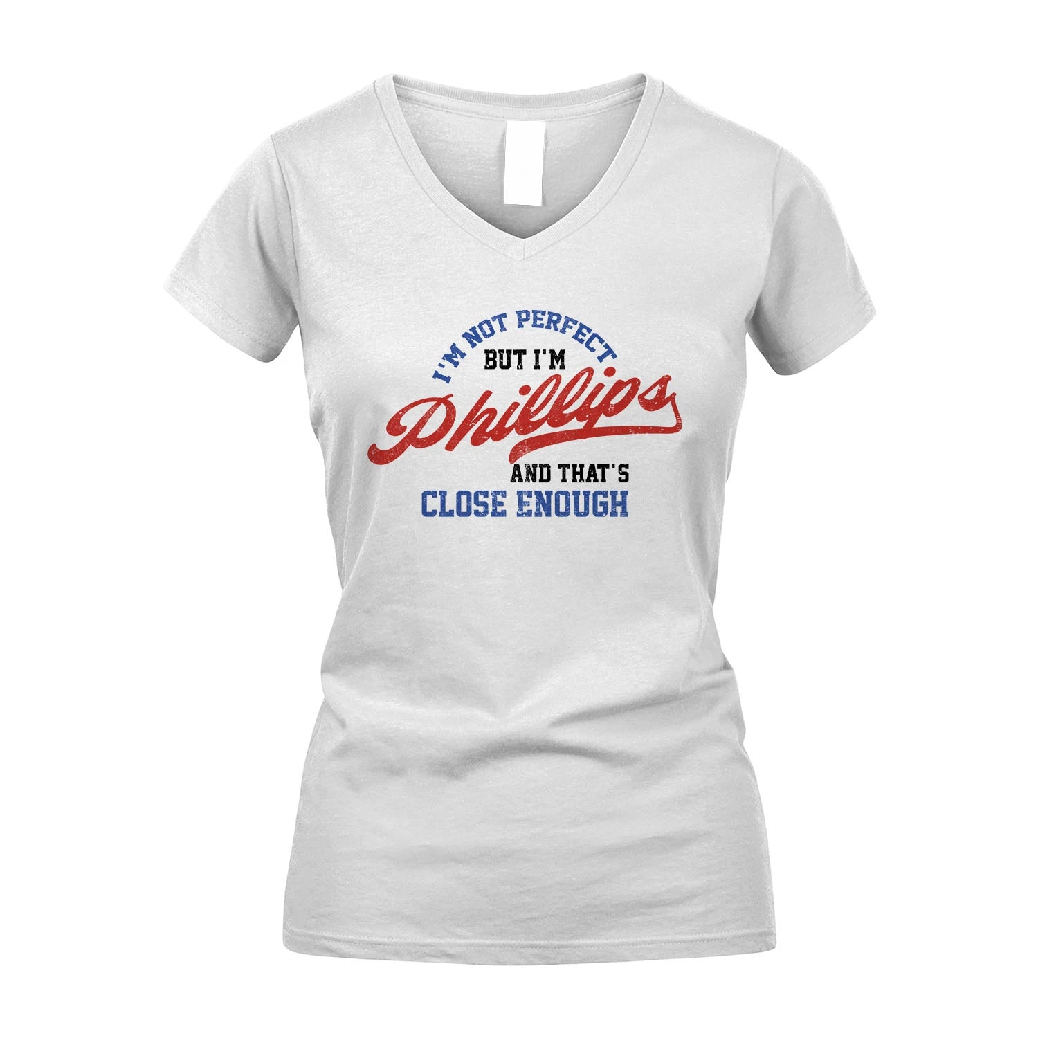 I'm Not Perfect But I'm Your Name And That's Close Enough Shirt PHILLIPS M1-27