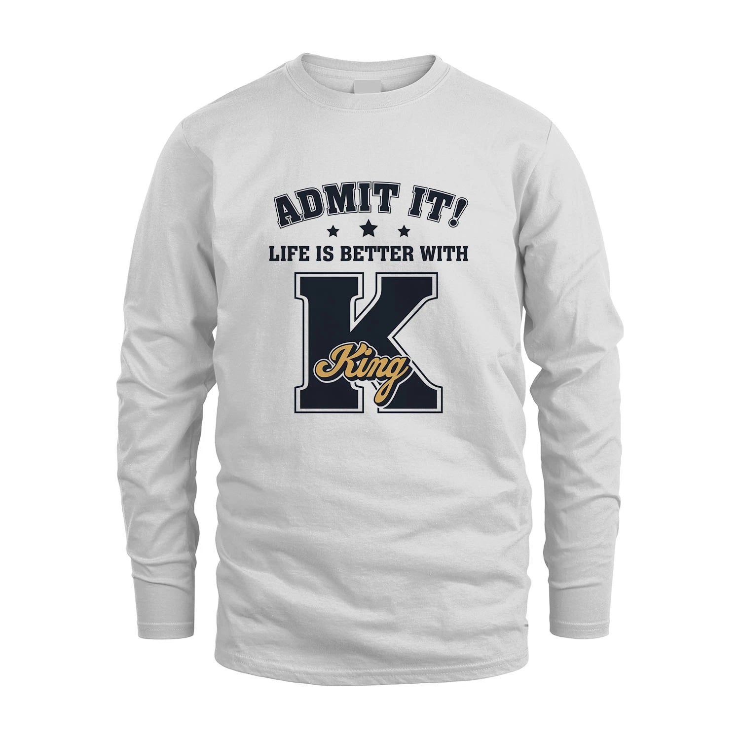 Life Is Better With Your Name Shirt KING M1-17