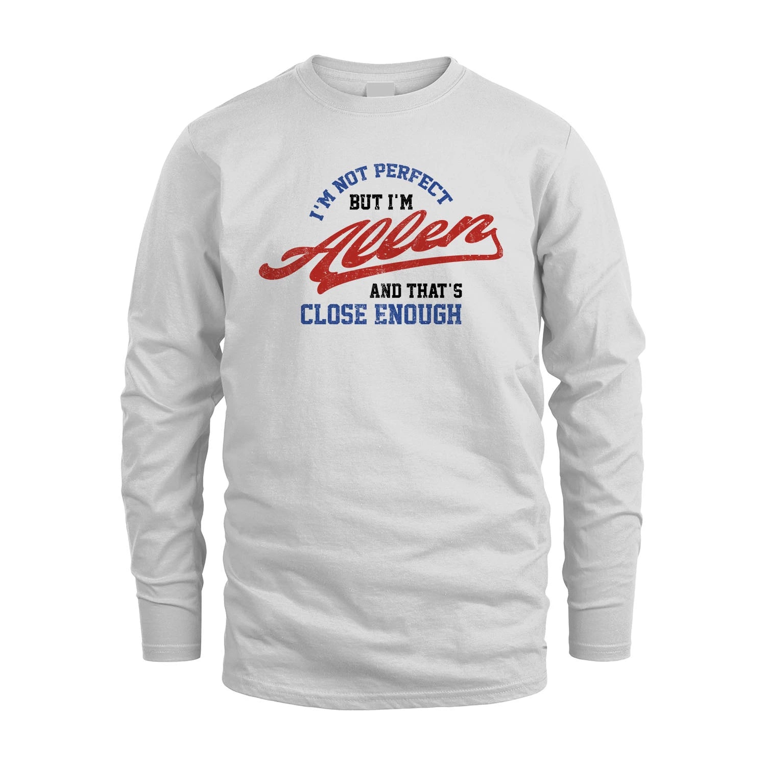 I'm Not Perfect But I'm Your Name And That's Close Enough Shirt ALLEN M1-27
