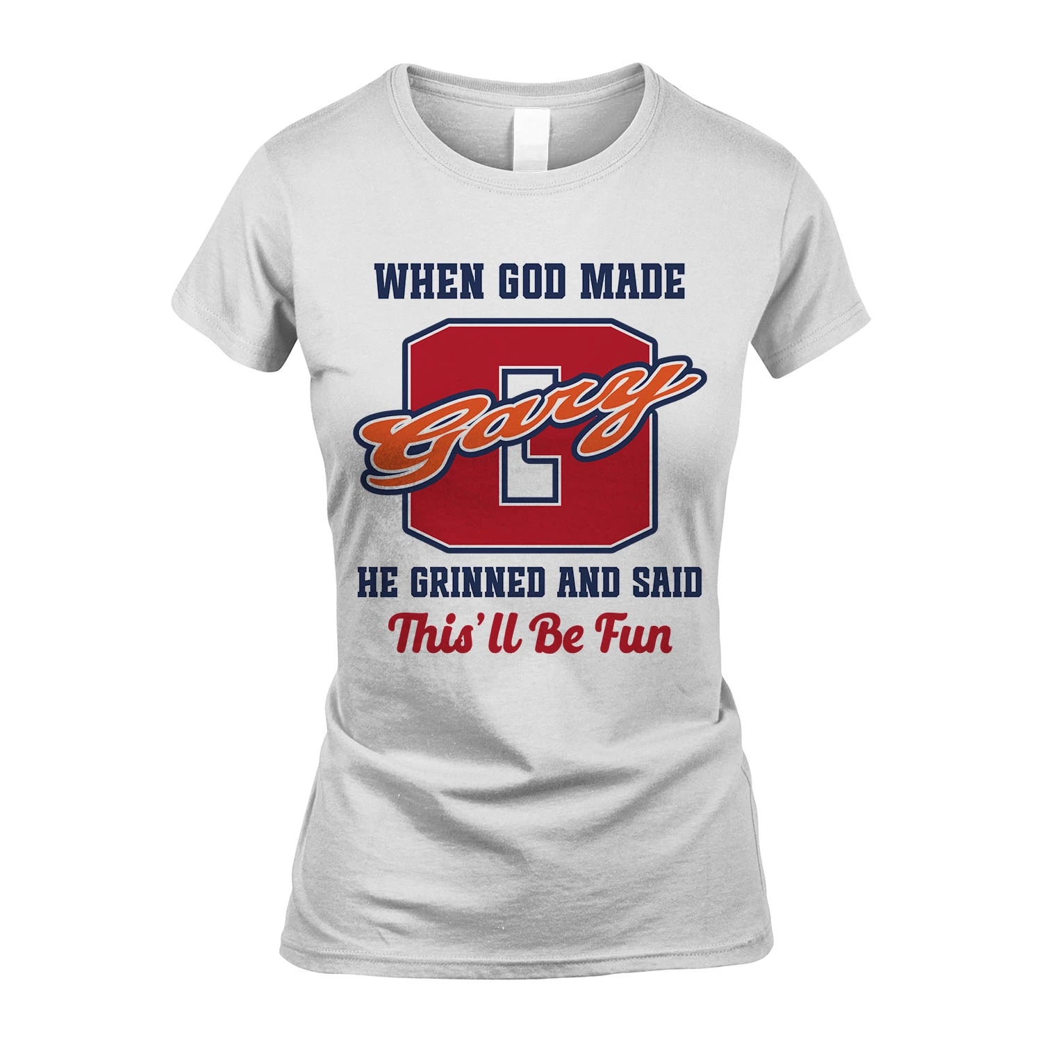 God Made Your Name Custom Shirt GARY M1-16