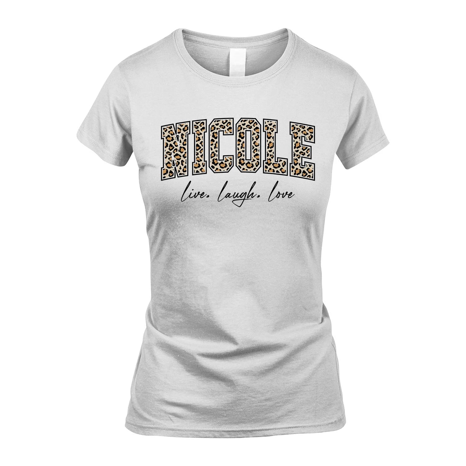 Live Laugh Love Custom Name With Leopard Pattern Shirt NICOLE M1-13
