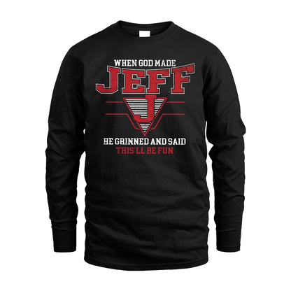 When God Made Your Name He Grinned And Said This'll Be Fun Baseball Shirt JEFF M1-29