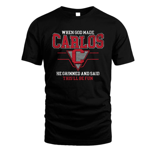 When God Made Your Name He Grinned And Said This'll Be Fun Baseball Shirt CARLOS M1-29