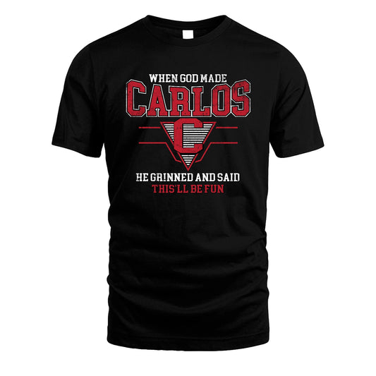 When God Made Your Name He Grinned And Said This'll Be Fun Baseball Shirt CARLOS M1-29