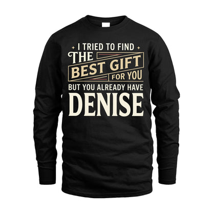 I Tried To Find The Best Gift For You Shirt DENISE M1-3