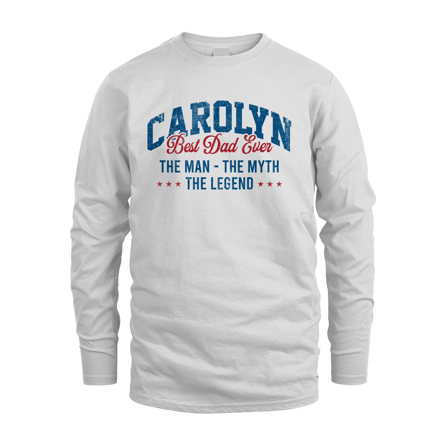 Best Dad Ever The Man The Myth The Legend CAROLYN M1-7