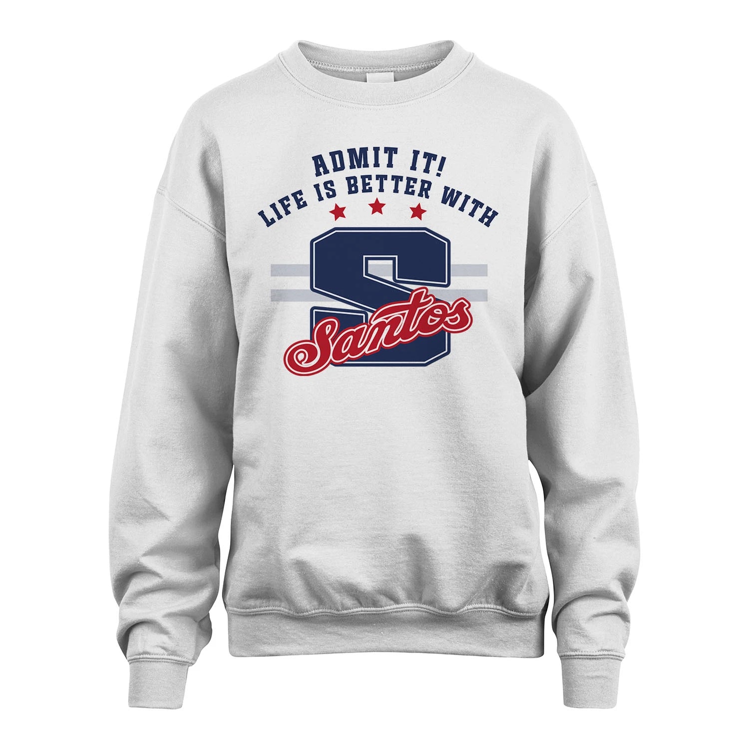 Admit It Life Is Better With Your Name Custom Shirt SANTOS M1-20