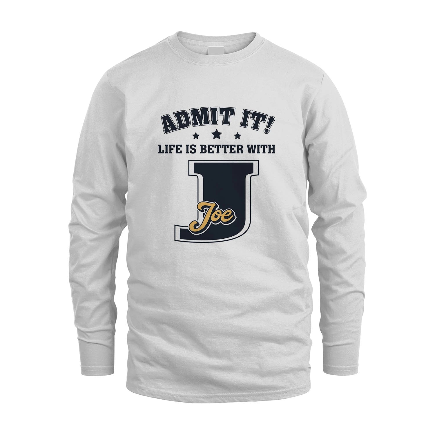 Life Is Better With Your Name Shirt JOE M1-17