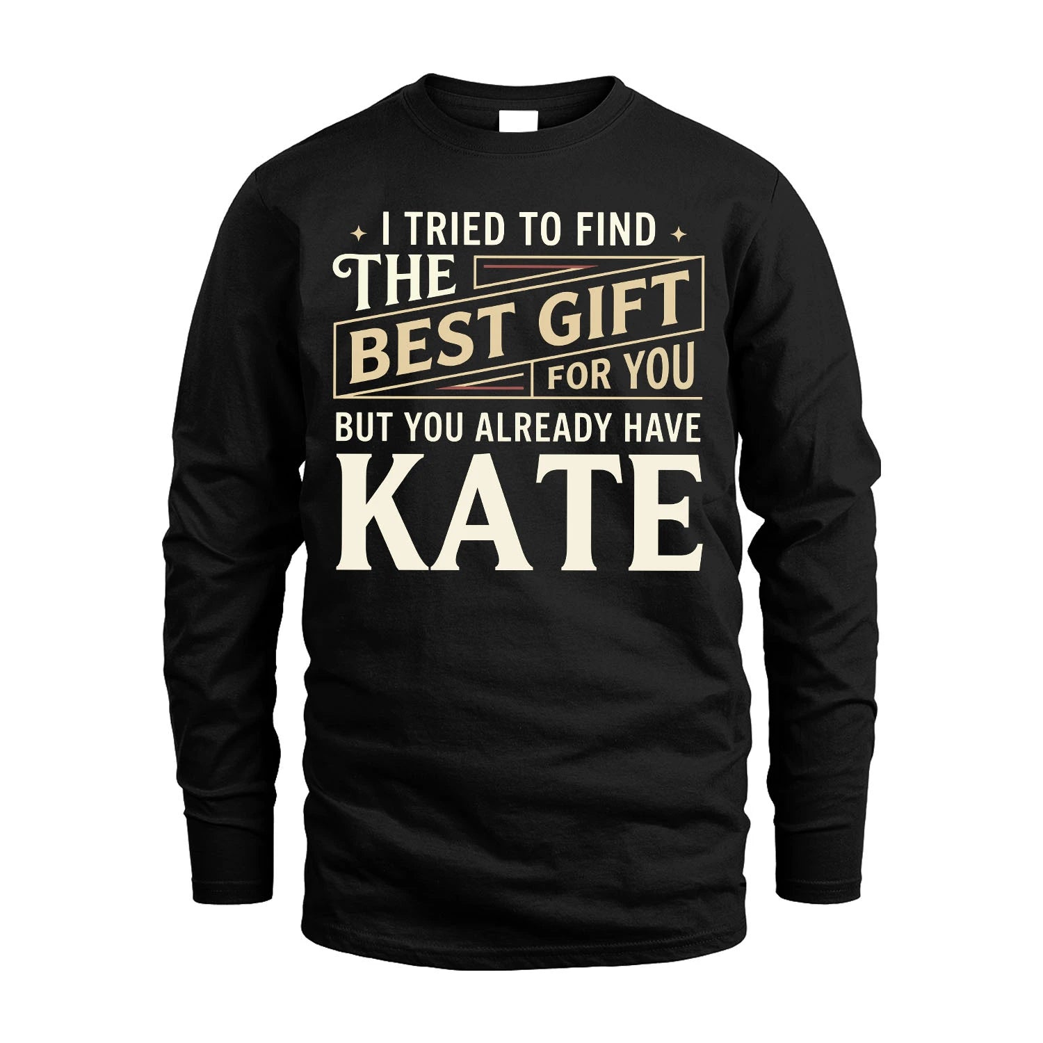 I Tried To Find The Best Gift For You Shirt KATE M1-3