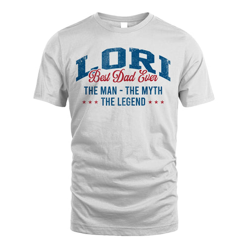 Best Dad Ever The Man The Myth The Legend LORI M1-7