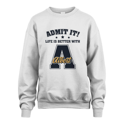 Life Is Better With Your Name Shirt ALBERT M1-17