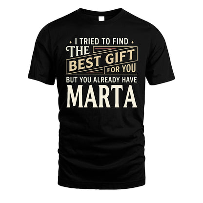 I Tried To Find The Best Gift For You Shirt MARTA M1-3