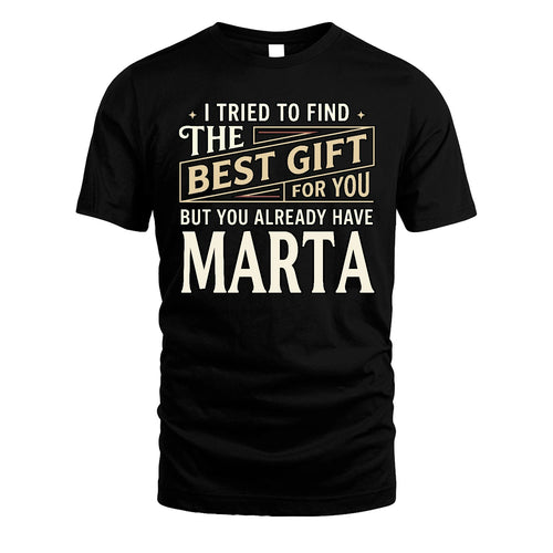 I Tried To Find The Best Gift For You Shirt MARTA M1-3