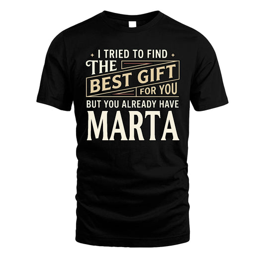 I Tried To Find The Best Gift For You Shirt MARTA M1-3