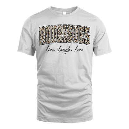 Live Laugh Love Custom Name With Leopard Pattern Shirt RODRIGUES M1-13