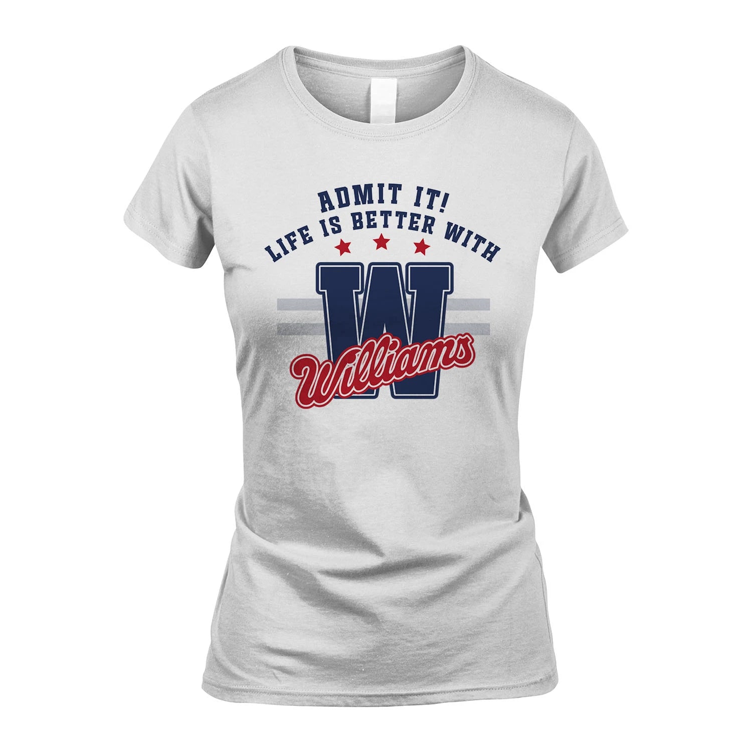 Admit It Life Is Better With Your Name Custom Shirt WILLIAMS M1-20