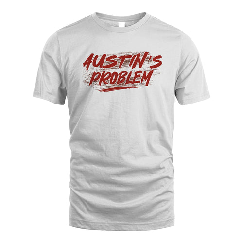 Someone's Problem Funny Shirt AUSTIN M1-5