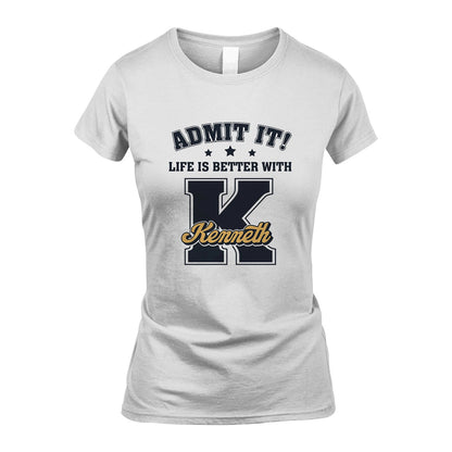 Life Is Better With Your Name Shirt KENNETH M1-17