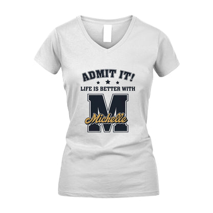 Life Is Better With Your Name Shirt MICHELLE M1-17