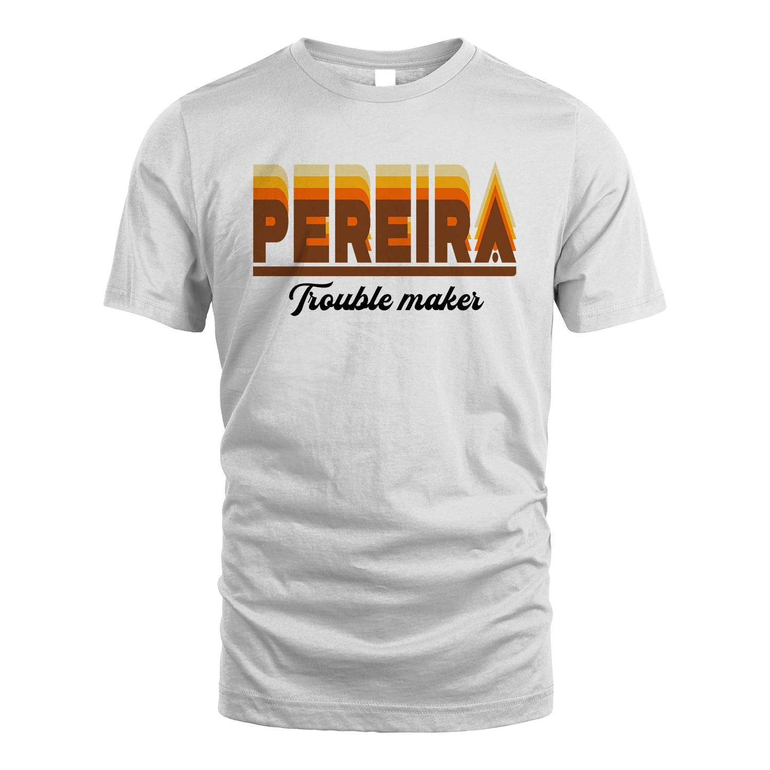 Your Name Trouble Maker Funny Shirt PEREIRA M1-34