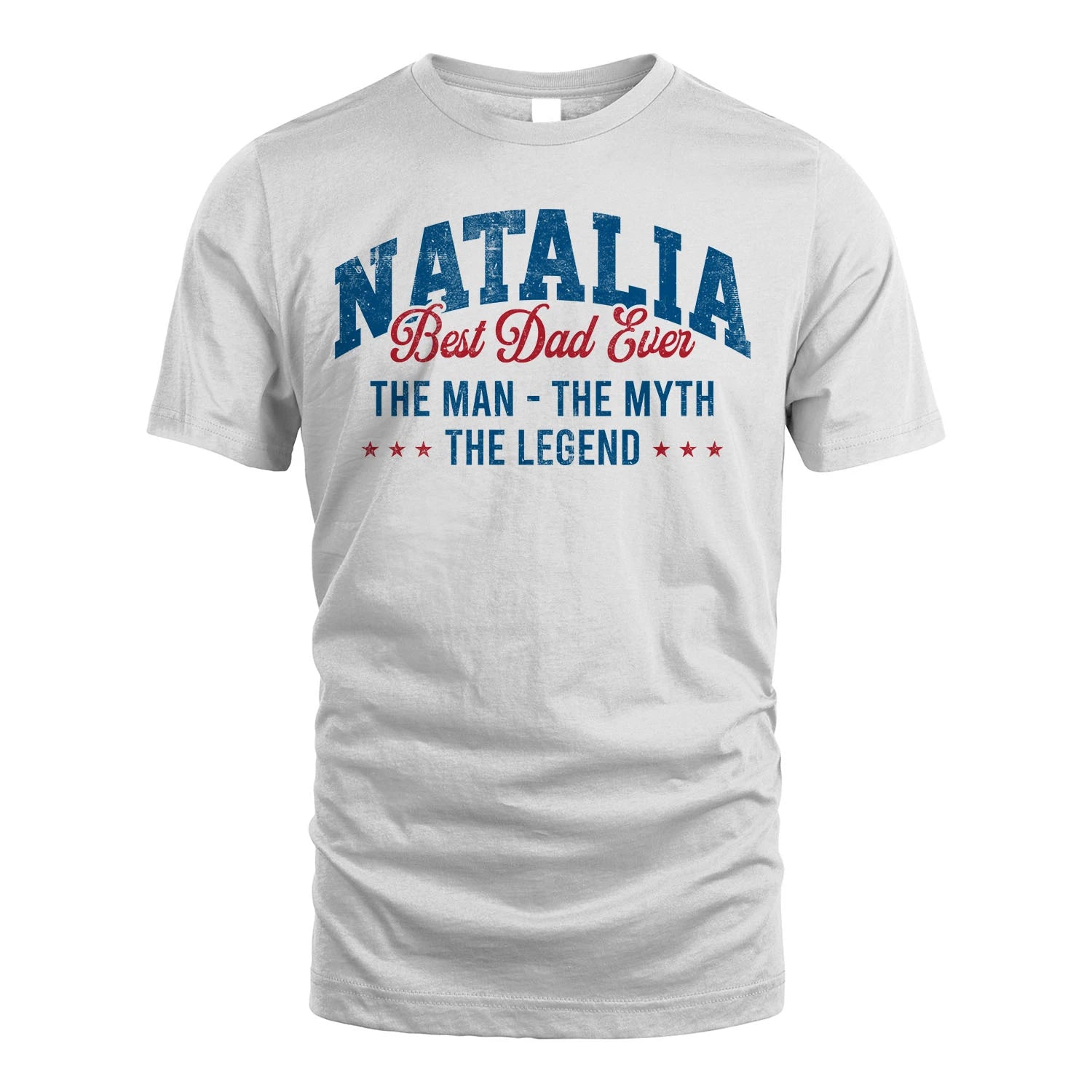 Best Dad Ever The Man The Myth The Legend NATALIA M1-7