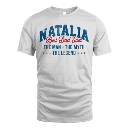 Best Dad Ever The Man The Myth The Legend NATALIA M1-7