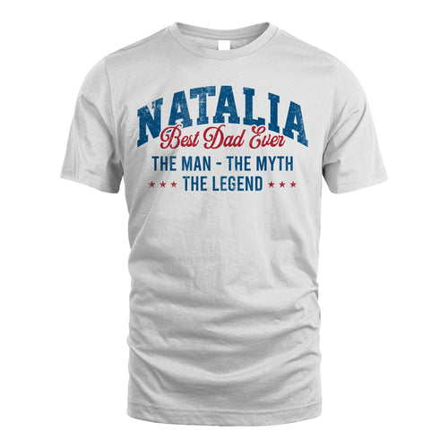 Best Dad Ever The Man The Myth The Legend NATALIA M1-7