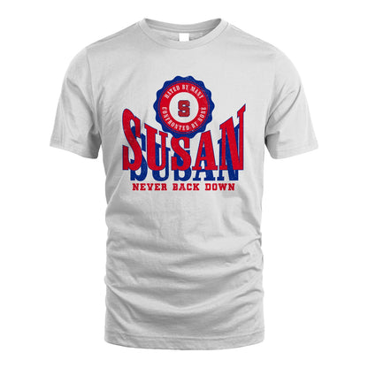 Your Name Never Back Down Shirt SUSAN M1-33