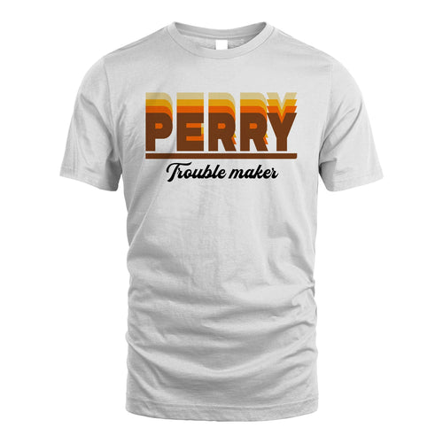Your Name Trouble Maker Funny Shirt PERRY M1-34