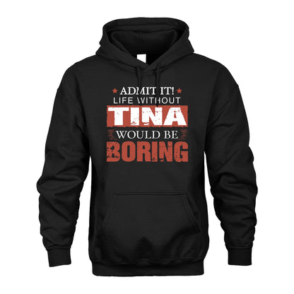 Admit It Life Without Your Name Would Be Boring Warning Shirt TINA M1-44