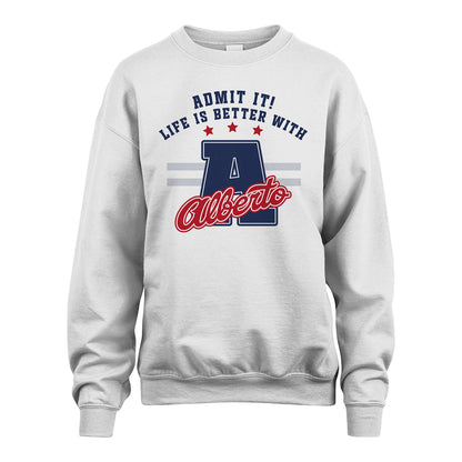 Admit It Life Is Better With Your Name Custom Shirt ALBERTO M1-20
