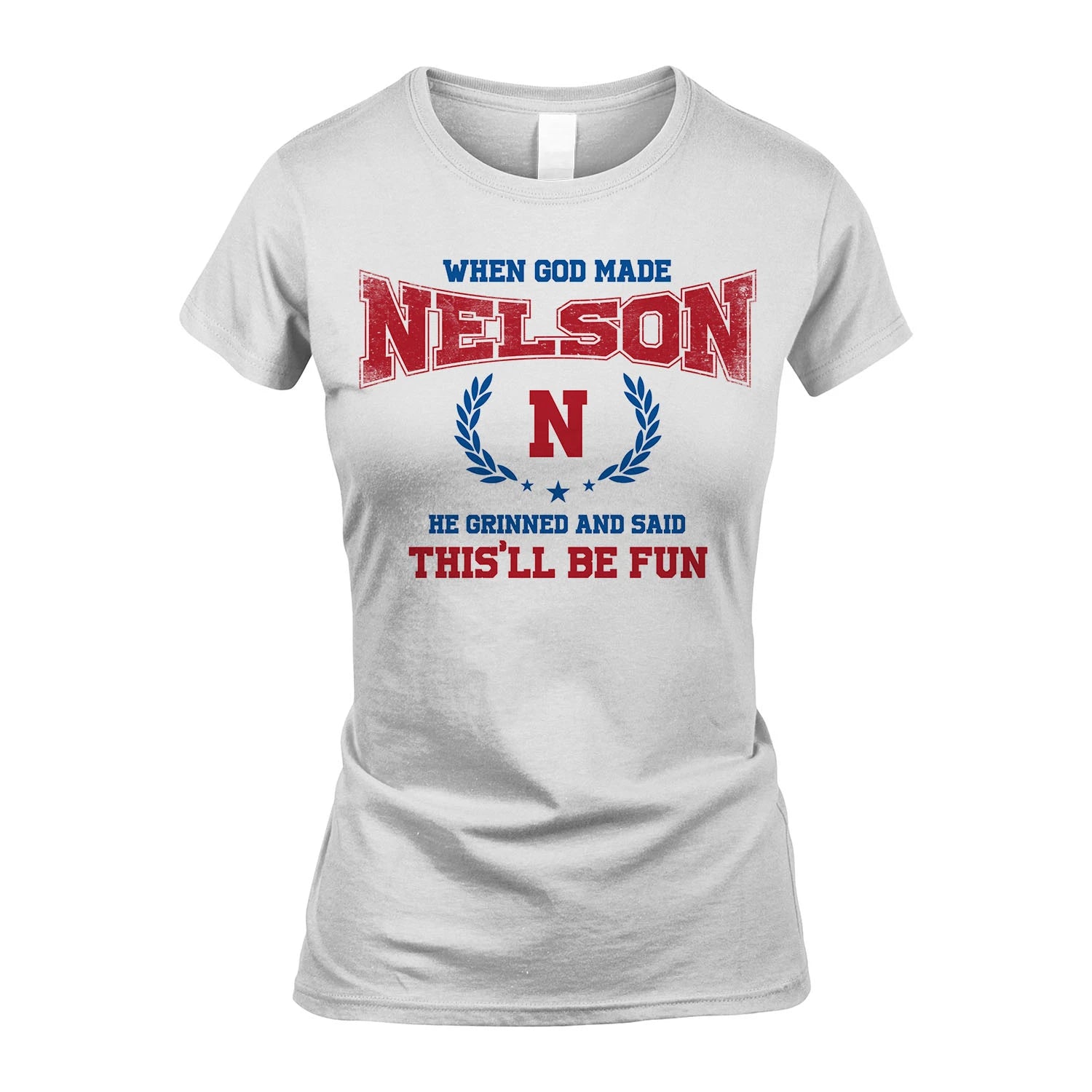 When God Made He Grinned And Said This'll Be Fun Shirt NELSON M1-12