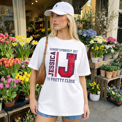 Nobody's Perfect, But Your Name Is Pretty Close JESSICA M1-21