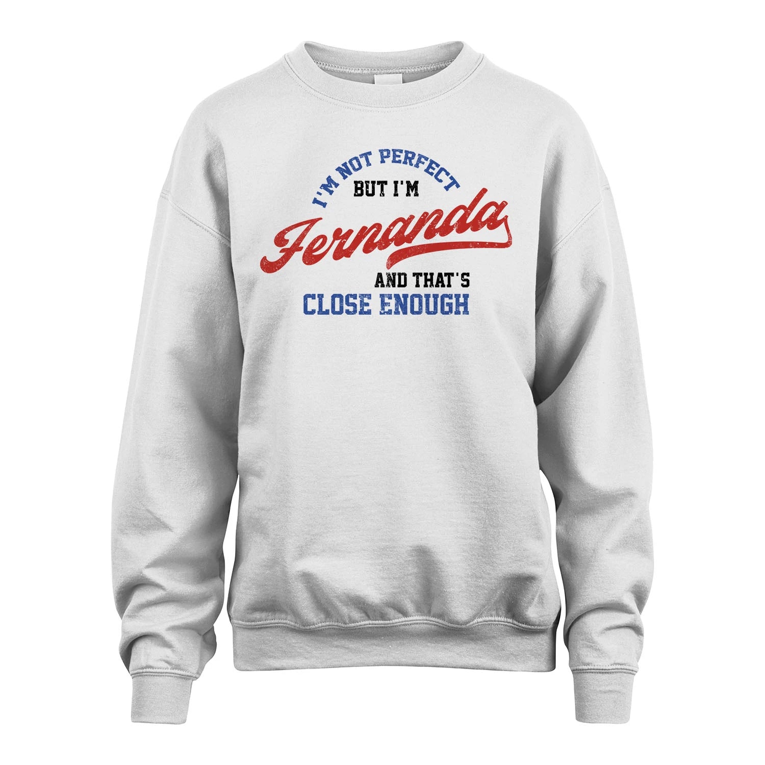 I'm Not Perfect But I'm Your Name And That's Close Enough Shirt FERNANDA M1-27