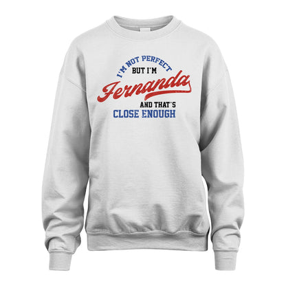 I'm Not Perfect But I'm Your Name And That's Close Enough Shirt FERNANDA M1-27