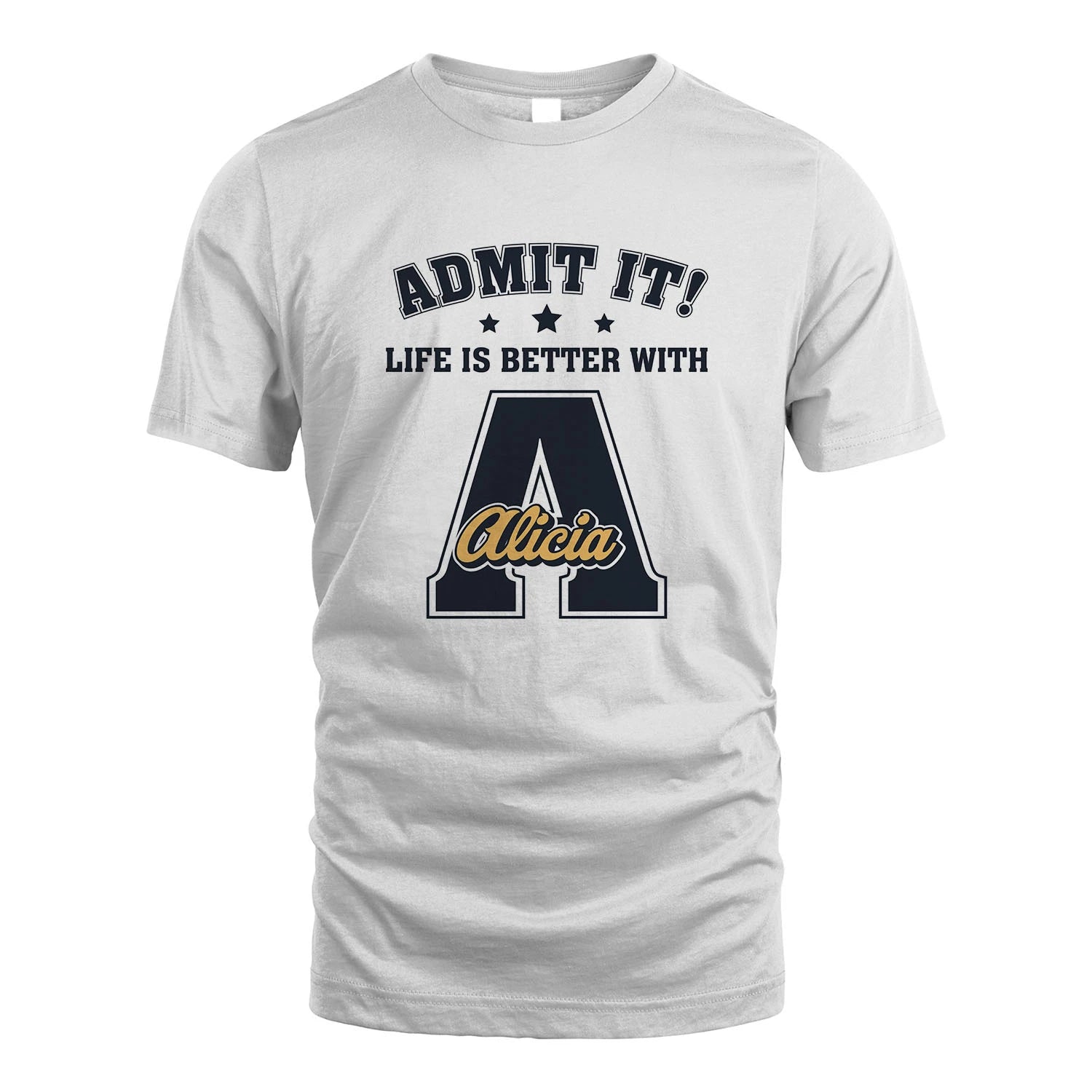 Life Is Better With Your Name Shirt ALICIA M1-17