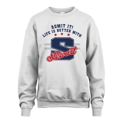 Admit It Life Is Better With Your Name Custom Shirt STEWART M1-20