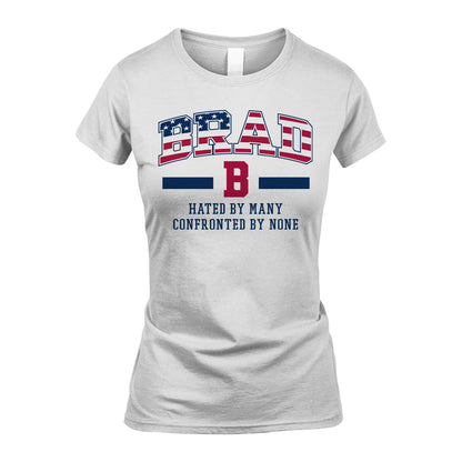 Hated By Many Confronted By None America Shirt BRAD M1-10