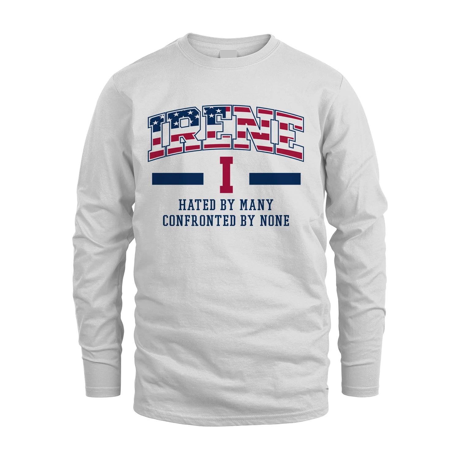 Hated By Many Confronted By None America Shirt IRENE M1-10