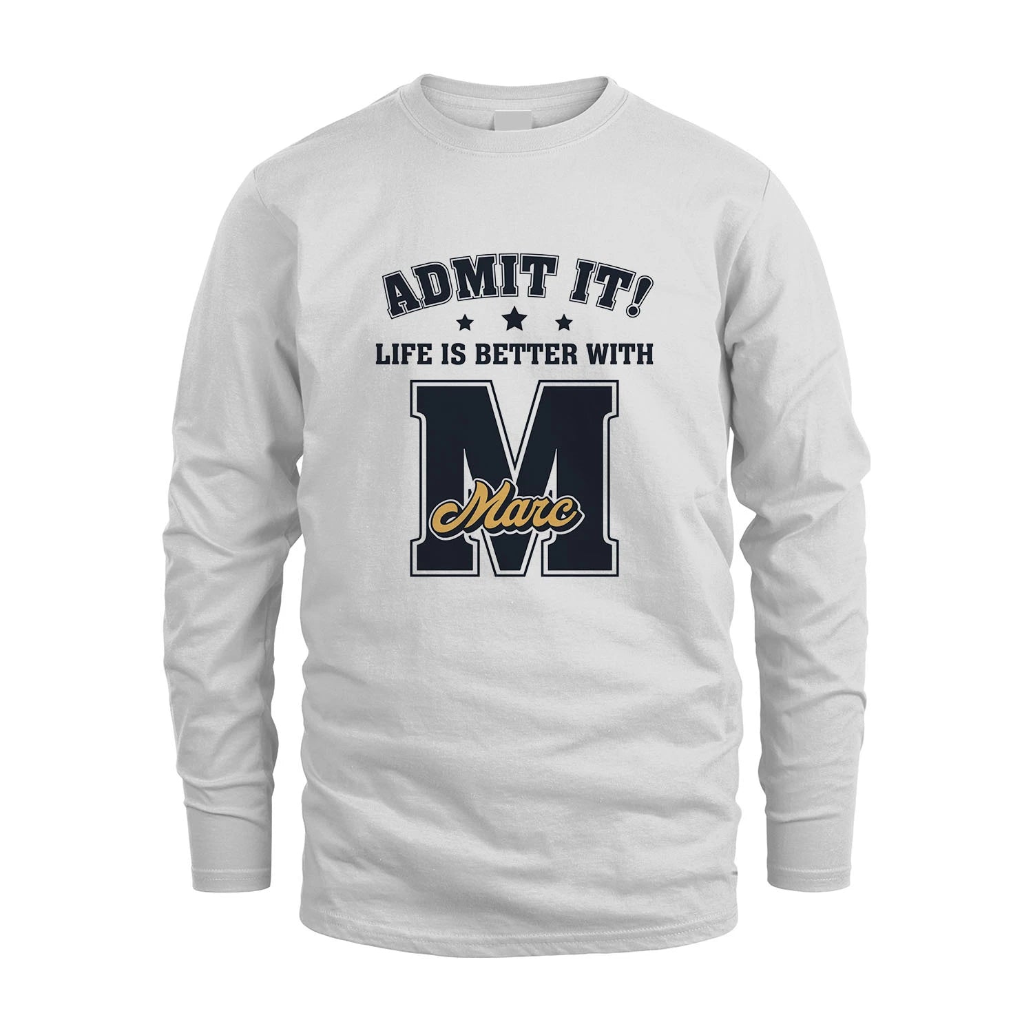 Life Is Better With Your Name Shirt MARC M1-17