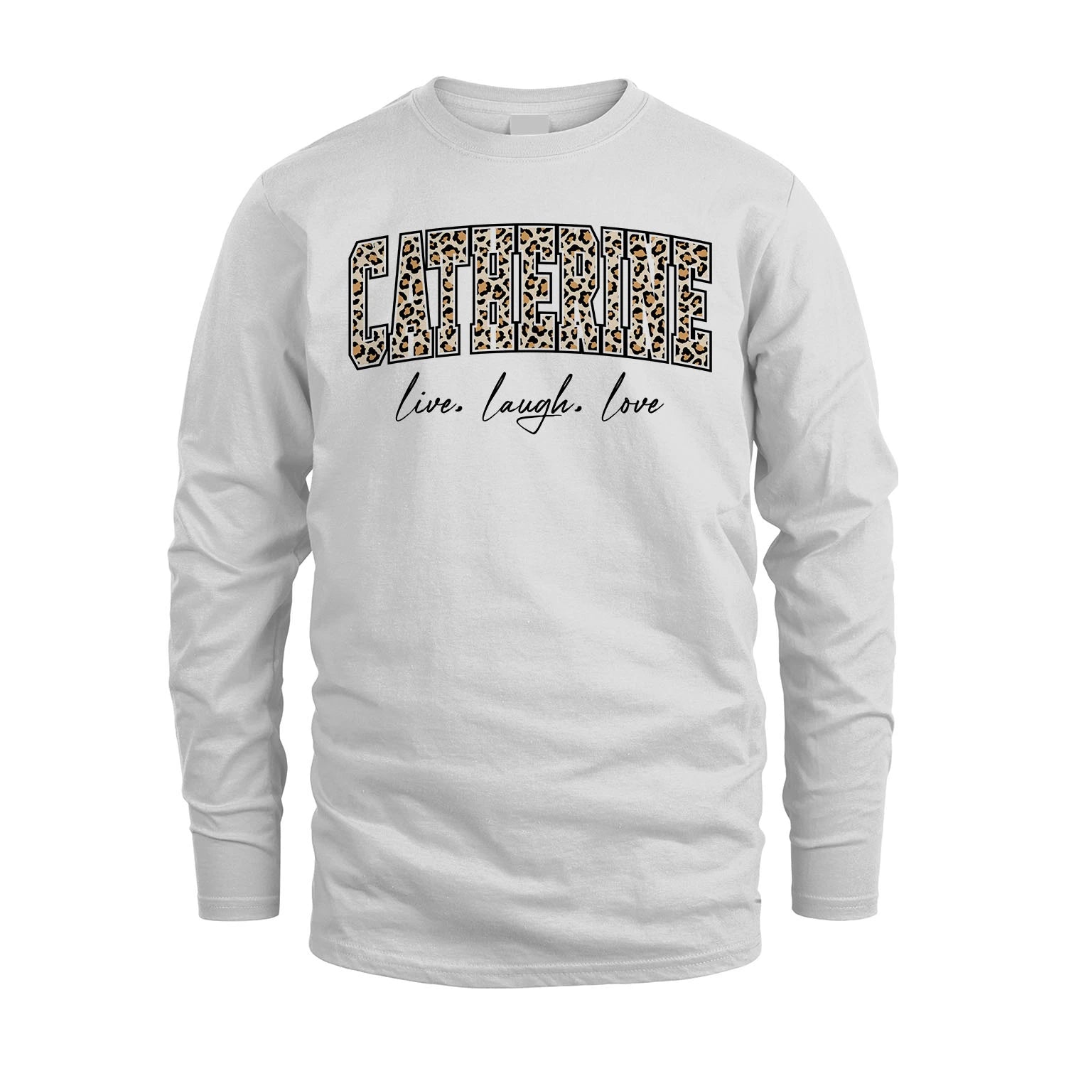 Live Laugh Love Custom Name With Leopard Pattern Shirt CATHERINE M1-13