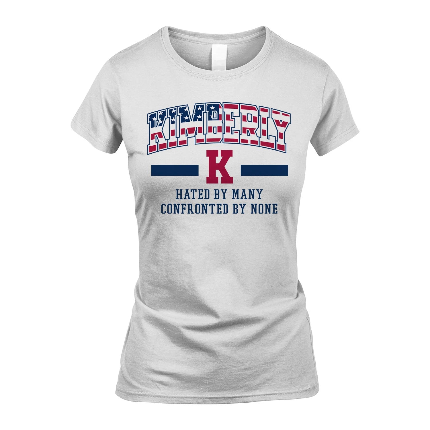 Hated By Many Confronted By None America Shirt KIMBERLY M1-10