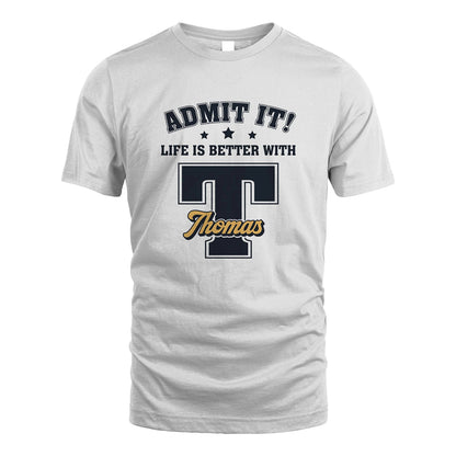 Life Is Better With Your Name Shirt THOMAS M1-17
