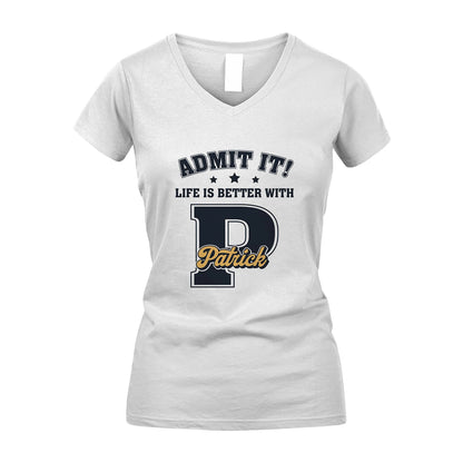Life Is Better With Your Name Shirt PATRICK M1-17