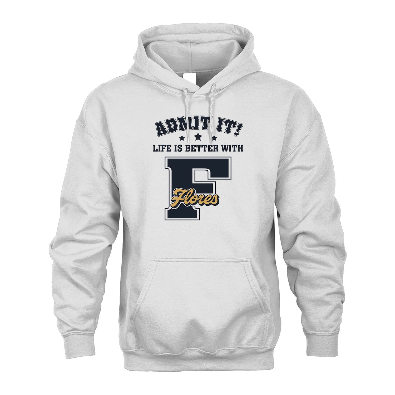 Life Is Better With Your Name Shirt FLORES M1-17